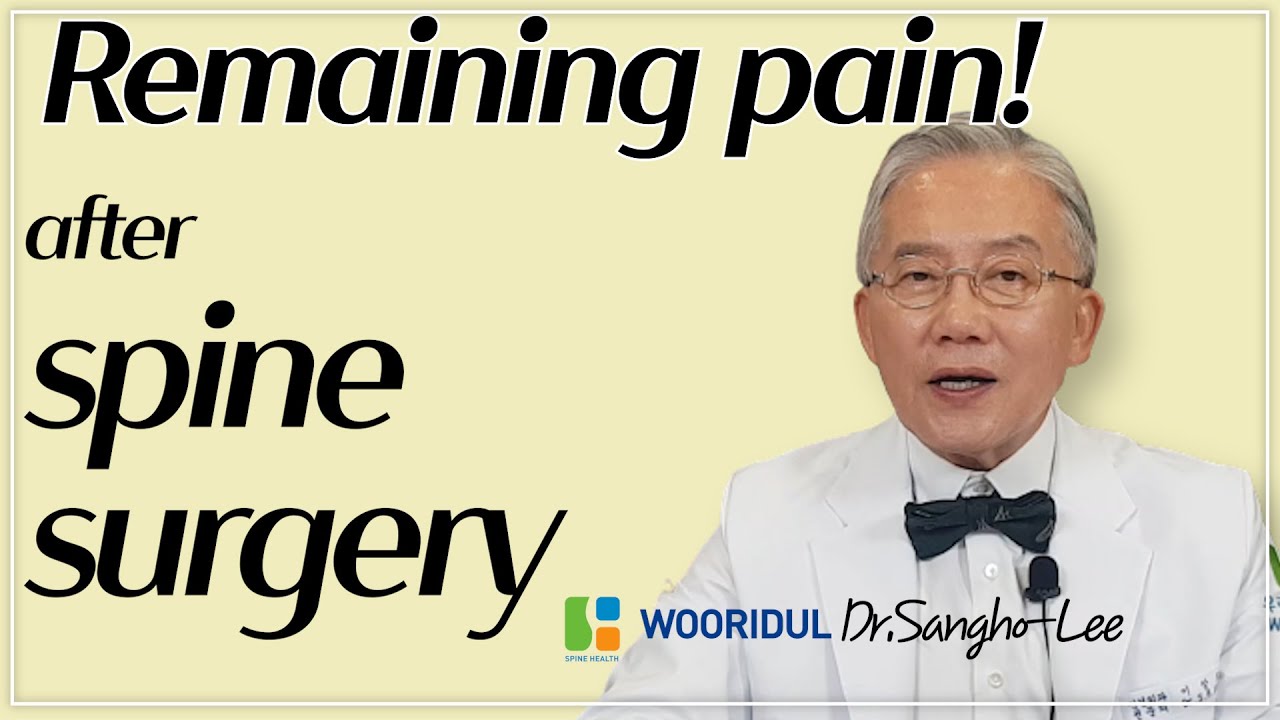 Why do we still have pain after spine surgery?Wooridul Spine Hospital