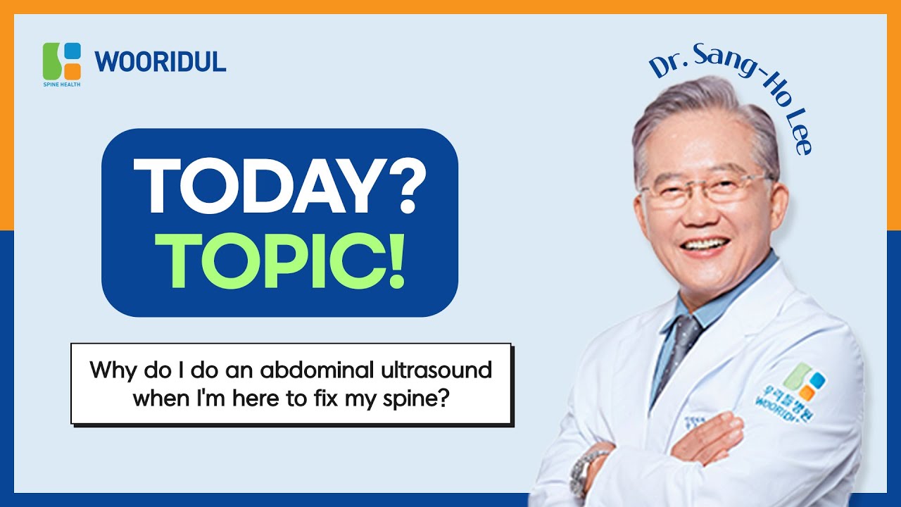 Why do I do an abdominal ultrasound when I'm here to fix my spine?